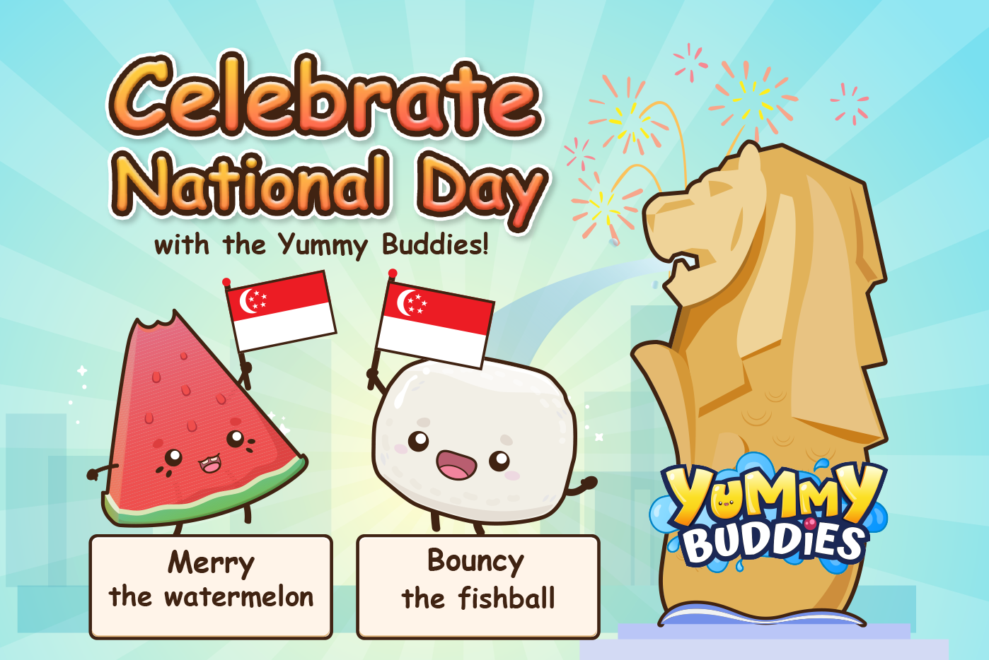 Merry the watermelon and Bouncy the fishball waving Singapore flags next to the Merlion statue, under the text "Celebrate National Day with the Yummy Buddies!".